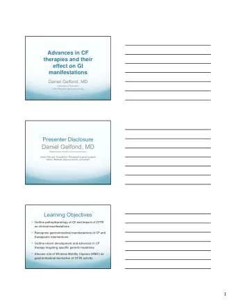 Daniel Gelfond, MD  Relationship related to this presentation  Cystic Fibrosis Foundation