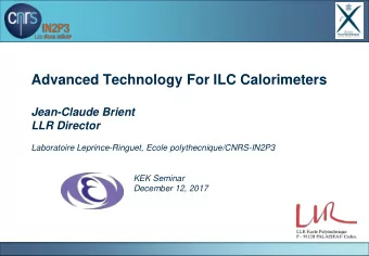 Advanced Technology For ILC Calorimeters  Jean-Claude Brient  LLR Director  Laboratoire