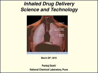 Inhaled Drug Delivery  Science and Technology March 28 th , 2010  Pankaj Doshi  National Chemical
