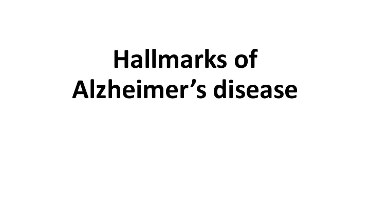 hallmarks of alzheimer s disease clinical features and