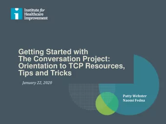 Getting Started with  The Conversation Project:  Orientation to TCP Resources,  Tips and Tricks