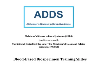 Blood-Based Biospecimen Training Slides  Contact I  Information  Questions?  Please contact