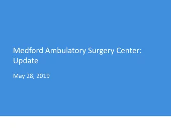 Medford Ambulatory Surgery Center:  Update  May 28, 2019  New Proposed Location: Partial Renovation