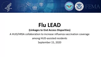 Flu LEAD  (Linkages to End Access Disparities)  A HUD/HRSA collaboration to increase influenza