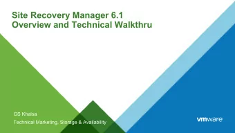 Site Recovery Manager 6.1  Overview and Technical Walkthru  GS Khalsa  Technical Marketing, Storage