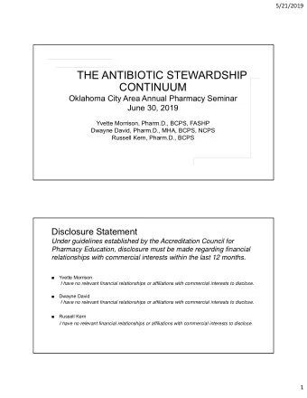 THE ANTIBIOTIC STEWARDSHIP  CONTINUUM  Oklahoma City Area Annual Pharmacy Seminar  June 30, 2019