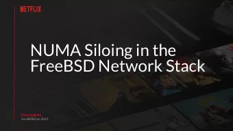 NUMA Siloing in the  FreeBSD Network Stack  Drew Gallatin  EuroBSDCon 2019  (Or how to serve
