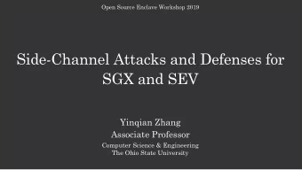Side-Channel Attacks and Defenses for  SGX and SEV  Yinqian Zhang  Associate Professor  Computer