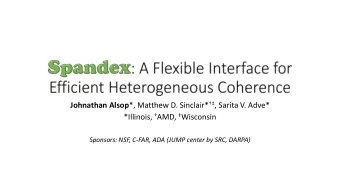 Johnathan Alsop *, Matthew D. Sinclair*  , Sarita V. Adve* *Illinois,  AMD,  Wisconsin