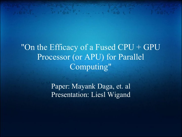 on the efficacy of a fused cpu gpu processor or apu for