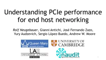 Understanding PCIe performance  for end host networking Rolf Neugebauer , Gianni Antichi, Jos