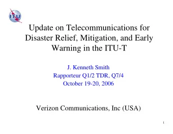 Update on Telecommunications for  Disaster Relief, Mitigation, and Early  Warning in the ITU-T  J.