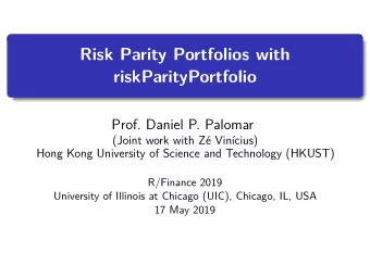 Risk Parity Portfolios with  riskParityPortfolio  Prof. Daniel P. Palomar  (Joint work with Z