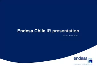 Endesa Chile IR presentation  As of June 2012  Endesa Chile IR presentation 1H 2012  Our company