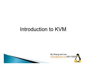 Introduction to KVM  By Sheng-wei Lee  swlee@swlee.org #20110929  Outline  Hypervisor - KVM