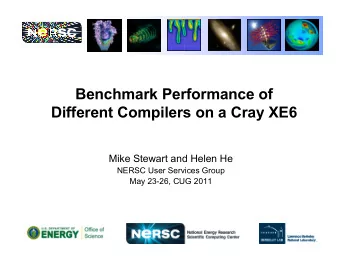 Benchmark Performance of Different Compilers on a Cray XE6  Mike Stewart and Helen He  NERSC User