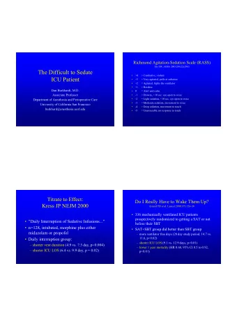 The Difficult to Sedate    +4  = Combative, violent  ICU Patient    +3  = Very agitated,