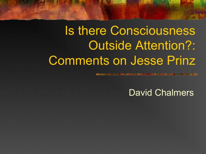 is there consciousness outside attention comments on
