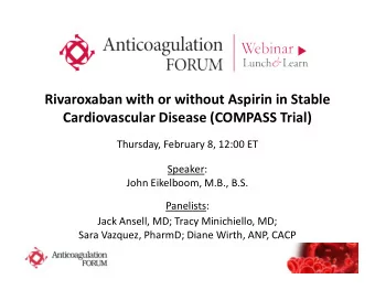 Rivaroxaban with or without Aspirin in Stable  Cardiovascular Disease (COMPASS Trial)  Thursday,