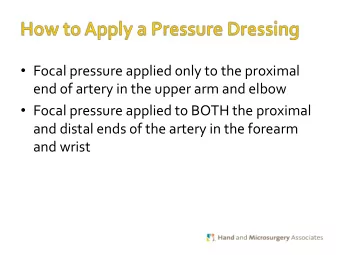 and wrist  Slows the blood movement through dressing  Offers a local hemostatic solution