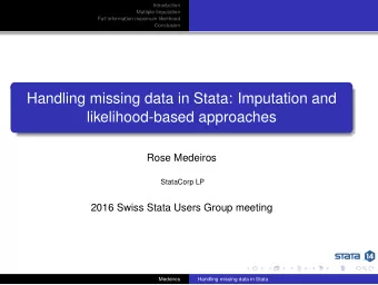 Handling missing data in Stata: Imputation and  likelihood-based approaches  Rose Medeiros