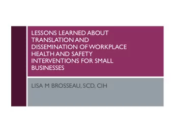 LESSONS LEARNED ABOUT  TRANSLATION AND  DISSEMINATION OF WORKPLACE  HEALTH AND SAFETY