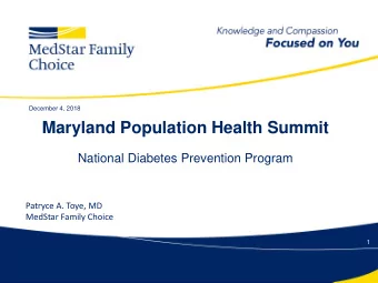 Maryland Population Health Summit  National Diabetes Prevention Program  Patryce A. Toye, MD