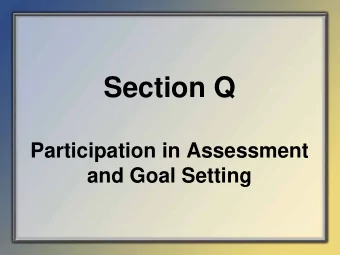 Section Q  Participation in Assessment  and Goal Setting Objectives 1   State the intent of