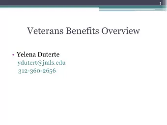 Veterans Benefits Overview  Yelena Duterte  ydutert@jmls.edu  312-360-2656  2  Roadmap  Basic