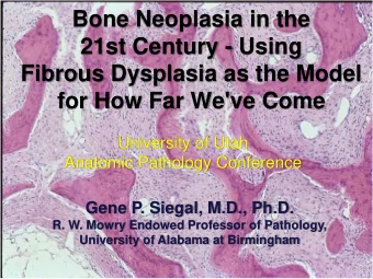 for How Far We've Come  University of Utah  Anatomic Pathology Conference  Gene P. Siegal, M.D.,
