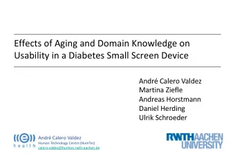 Effects of Aging and Domain Knowledge on  Usability in a Diabetes Small Screen Device  Andr