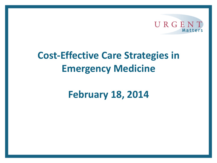 february 18 2014 cost effective care strategies in