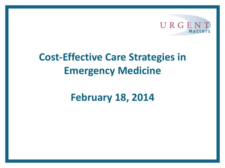february 18 2014 cost effective care strategies in