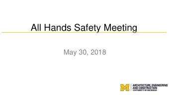 All Hands Safety Meeting  May 30, 2018  Agenda  Welcome  Jerry Schulte, University of Michigan, AEC