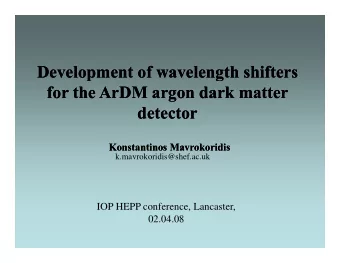 Development of wavelength shifters  Development of wavelength shifters  for the ArDM argon dark