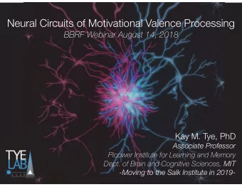 Neural Circuits of Motivational Valence Processing  BBRF Webinar August 14, 2018  Kay M. Tye, PhD