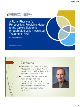 through Medication-Assisted  Treatment (MAT)  Dr. John McAuliffe  September 26, 2018  Disclosures