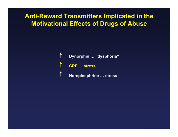 anti reward transmitters implicated in the motivational