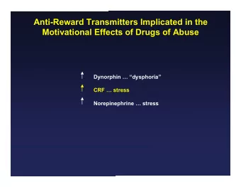 Anti-Reward Transmitters Implicated in the  Motivational Effects of Drugs of Abuse  Dynorphin