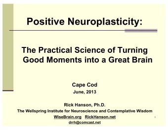 Positive Neuroplasticity:  The Practical Science of Turning  Good Moments into a Great Brain  Cape