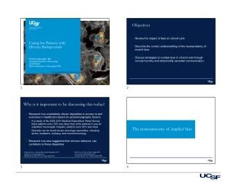 Objectives  Review the impact of bias on clinical care  Caring for Patients with  Diverse