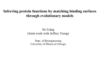 Inferring protein functions by matching binding surfaces  through evolutionary models  Jie Liang