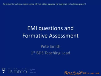 Formative Assessment  Pete Smith 1 st BDS Teaching Lead  SCHOOL  OF  DENTISTRY  EMI  A MCQ