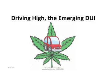 Driving High, the Emerging DUI  11/22/2019  Chuck Hayes, IACP DEC Program  The Role of Drug
