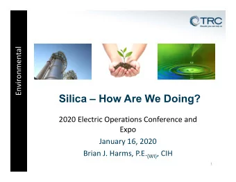 Silica  How Are We Doing?  2020 Electric Operations Conference and  Expo  January 16, 2020 Brian