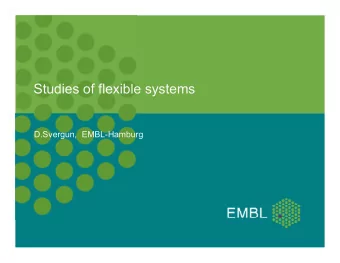 Studies of flexible systems  D.Svergun,  EMBL-Hamburg  DOGMA:  No function without structure!  Not