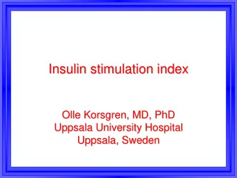 Insulin stimulation index  Insulin stimulation index  Olle Korsgren  Korsgren, MD, PhD  , MD, PhD