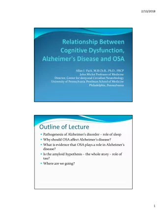 Outline of Lecture  Pathogenesis of Alzheimers disorder  role of sleep  Why should OSA