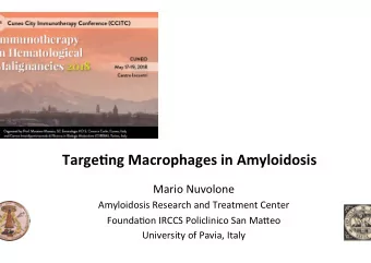 Targe&amp;ng  Macrophages  in  Amyloidosis    Mario  Nuvolone    Amyloidosis
