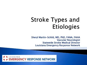 Shery  ryl  l Martin  tin-Sc  Schi  hild  ld,  , MD, PhD, FANA,  A, FAHA  Vascular  ular Neurologis